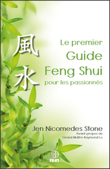 Le premier Guide Feng Shui pour les passionn&eacute;s - Jen Nicomedes Stone