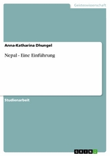 Nepal - Eine Einf&uuml;hrung - Anna-Katharina Dhungel