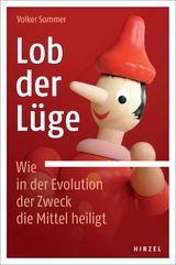 Lob der L&uuml;ge. Wie in der Evolution der Zweck die Mittel heiligt - Volker Sommer