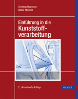 Einführung in die Kunststoffverarbeitung - Christian Hopmann, Walter Michaeli