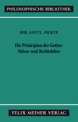 Die Principien der Gottes-, Sitten- und Rechtslehre - Johann Gottlieb Fichte