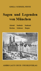 Sagen und Legenden von M&uuml;nchen - Gisela Schinzel-Penth