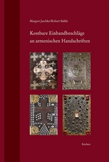 Kostbare Einbandbeschl&auml;ge an armenischen Handschriften - Margret Jaschke, Robert St&auml;hle