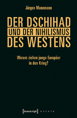 Der Dschihad und der Nihilismus des Westens - J&uuml;rgen Manemann