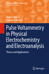 Pulse Voltammetry in Physical Electrochemistry and Electroanalysis - &Aacute;ngela Molina, Joaqu&iacute;n Gonz&aacute;lez