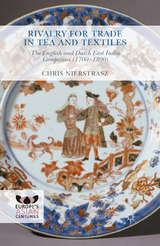 Rivalry for Trade in Tea and Textiles - Chris Nierstrasz