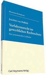 Verfahrensrecht im gewerblichen Rechtsschutz - Joachim von Hellfeld