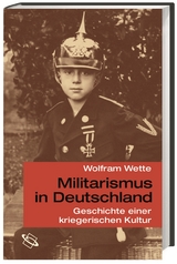 Militarismus in Deutschland - Wolfram Wette