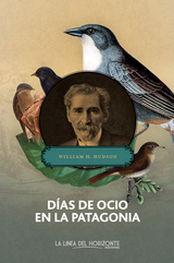 D&iacute;as de ocio en la Patagonia - William Henry Hudson
