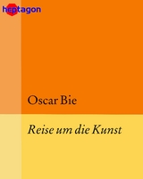 Reise um die Kunst - Oscar Bie