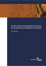 Zur Mechanik vibrationsgetriebener Roboter f&uuml;r terrestrische und aquatische Lokomotion - Felix Becker