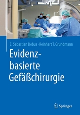 Evidenzbasierte Gef&auml;&szlig;chirurgie - E. Sebastian Debus, Reinhart T. Grundmann