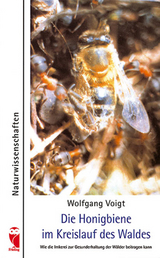Die Honigbiene im Kreislauf des Waldes - Wolfgang Voigt