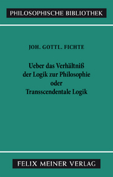Über das Verhältniss der Logik zur Philosophie oder Transscendentale Logik - Johann Gottlieb Fichte