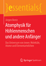 Atomphysik f&uuml;r H&ouml;hlenmenschen und andere Anf&auml;nger - J&uuml;rgen Beetz