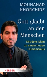 Gott glaubt an den Menschen -  Mouhanad Khorchide