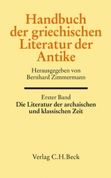Handbuch der griechischen Literatur der Antike Bd. 1: Die Literatur der archaischen und klassischen Zeit - 
