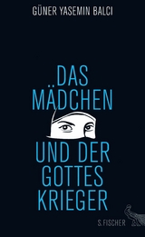 Das M&auml;dchen und der Gotteskrieger - G&uuml;ner Yasemin Balci