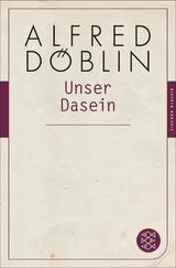 Unser Dasein - Alfred D&ouml;blin