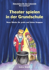 Theater spielen in der Grundschule - Andrea Winkler