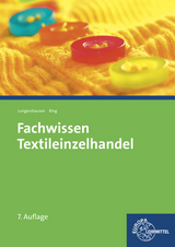 Fachwissen Textileinzelhandel - Joachim Beck, Hannelore Eberle, Elke Gonser, Marianne Hornberger, Roland Kilgus, Bodo Klassen, Renate Kupke, Reinhard L&ouml;bbert, Helmut Lungershausen, Dieter Menzer, Ursula Mertes, Andrea Moll, Werner Ring