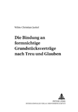 Die Bindung an formnichtige Grundstuecksvertraege nach Treu und Glauben - Wilm-Christian Jaekel
