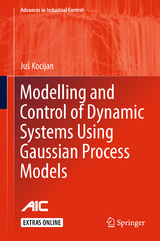 Modelling and Control of Dynamic Systems Using Gaussian Process Models - Ju&scaron; Kocijan