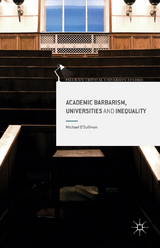 Academic Barbarism, Universities and Inequality - Michael O'Sullivan