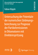 Untersuchung der Potentiale der numerischen Str&ouml;mungsberechnung zur Prognose der Partikelemissionen in Ottomotoren mit Direkteinspritzung - Fabian K&ouml;pple