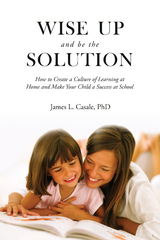 Wise Up and Be the Solution -  James L. Casale