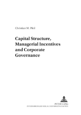 Capital Structure, Managerial Incentives and Corporate Governance - Christian Pfeil