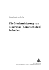 Die Modernisierung von Madrasas (Koranschulen) in Indien - Horst Friedrich Rolly