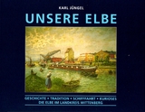 Unsere Elbe - Karl J&uuml;ngel