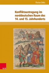 Konfliktaustragung im norddeutschen Raum des 14. und 15. Jahrhunderts -  Florian Dirks