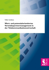 Wert- und potenzialorientiertes Vertriebspartnermanagement in der Telekommunikationswirtschaft - Volker Lindenau
