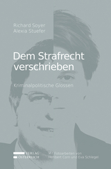 Dem Strafrecht verschrieben - Richard Soyer, Alexia Stuefer