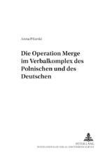 Die Operation &laquo;Merge&raquo; im Verbalkomplex des Polnischen und des Deutschen - Anna Pilarski