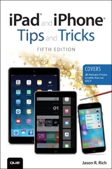 iPad and iPhone Tips and Tricks (Covers iPads and iPhones running iOS9) - Rich, Jason R.