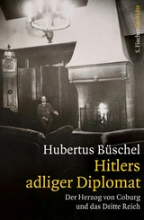 Hitlers adliger Diplomat - Hubertus B&uuml;schel