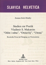 Studien zur Poetik Vladimir S. Makanins &laquo;Odin i odna&raquo;, &laquo;Otstavsij&raquo;, &laquo;Utrata&raquo; - Zuzana Stolz-Hladky