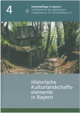 Handbuch der historischen Kulturlandschaftselemente in Bayern - Wilfried Krings, Thomas B&uuml;ttner, Hansj&ouml;rg Haslach, Anton Pirkl