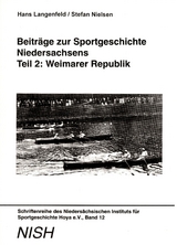 Beitr&auml;ge zur Sportgeschichte Niedersachsens - Teil 2: Weimarer Republik - Hermann Deuter, Sebastian Fasbender, Wilhelm Henze, Ingrid Horn, Philipp Koch, Arnd Kr&uuml;ger, Hans Langenfeld, Stefan Nielsen, Matthias Schachtschneider, Swantje Scharenberg, Stephanie Sell, Bernd Wedemeyer-Kolwe, Frank von Lojewski