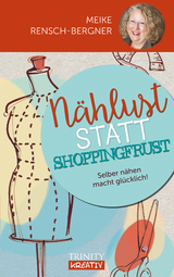 N&auml;hlust statt Shoppingfrust - Meike Rensch-Bergner