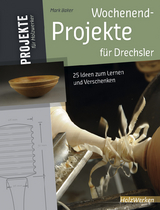Wochenend-Projekte für Drechsler - Mark Baker