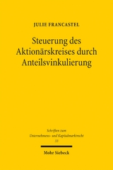 Steuerung des Aktion&auml;rskreises durch Anteilsvinkulierung - Julie Francastel