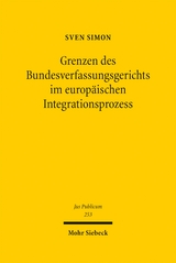 Grenzen des Bundesverfassungsgerichts im europ&auml;ischen Integrationsprozess - Sven Simon