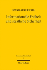 Informationelle Freiheit und staatliche Sicherheit - Dennis-Kenji Kipker