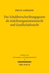 Das Schuldverschreibungsgesetz als Anleiheorganisationsrecht und Gesellschaftsrecht - Philip Liebenow