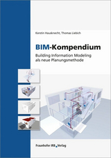 BIM-Kompendium. - Kerstin Hausknecht, Thomas Liebich