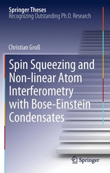Spin Squeezing and Non-linear Atom Interferometry with Bose-Einstein Condensates - Christian Gro&szlig;